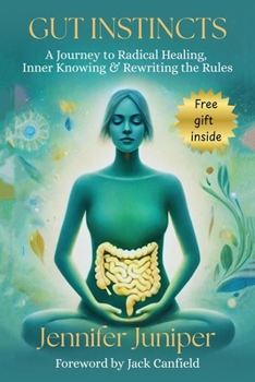 Paperback Gut Instincts: A Journey to Radical Healing, Inner Knowing & Rewriting the Rules Book