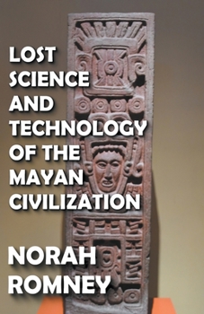 Paperback Lost Science and Technology of the Mayan Civilization Book