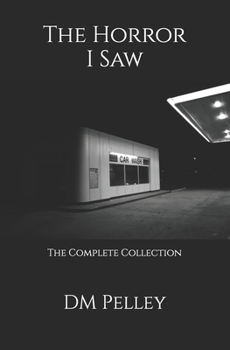 Paperback The Horror I Saw: The Complete Collection Book