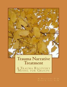 Paperback Trauma Narrative Treatment: A Trauma Recovery Model for Groups Book