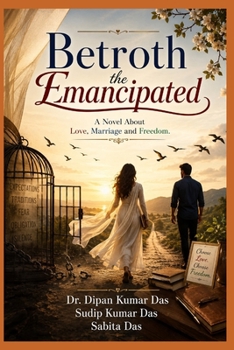 Betroth the Emancipated: A Novel About Love, Marriage and Freedom