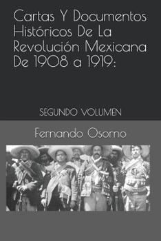 Paperback Cartas Y Documentos Históricos de la Revolución Mexicana de 1908 a 1919: : Segundo Volumen [Spanish] Book