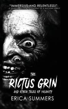 The Rictus Grin and Other Tales of Insanity: A Collection of Eleven Short Horror Stories by Erica Summers