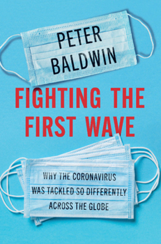 Hardcover Fighting the First Wave: Why the Coronavirus Was Tackled So Differently Across the Globe Book
