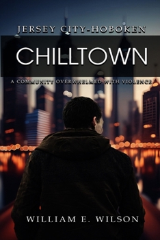 Paperback Chilltown: Jersey City - Hoboken: A Community Overwhelmed with Violence Book