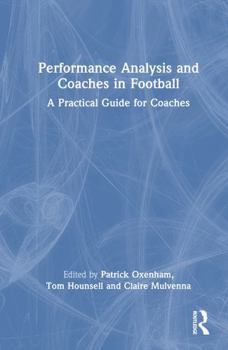 Hardcover Performance Analysis and Coaches in Football: A Practical Guide for Coaches Book