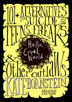 Paperback Hello, Cruel World: 121 Alternatives to Suicide for Teens, Freaks, and Other Outlaws Book