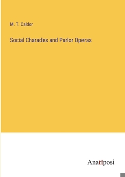 Paperback Social Charades and Parlor Operas Book