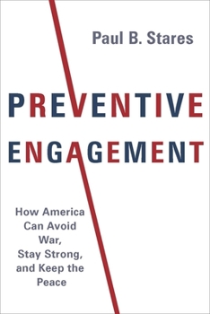 Hardcover Preventive Engagement: How America Can Avoid War, Stay Strong, and Keep the Peace Book