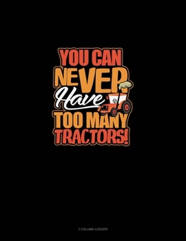 You Can Never Have Too Many Tractors: 3 Column Ledger
