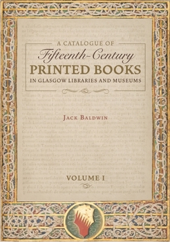 Hardcover A Catalogue of Fifteenth-Century Printed Books in Glasgow Libraries and Museums [2 Volume Set] Book