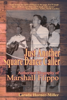 Paperback Just Another Square Dance Caller: Authorized Biography of Marshall Flippo Book