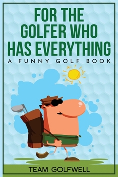 Paperback For the Golfer Who Has Everything: A Funny Golf Book