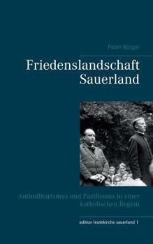 Paperback Friedenslandschaft Sauerland: Antimilitarismus und Pazifismus in einer katholischen Region [German] Book