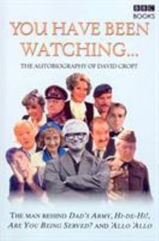 Hardcover You Have Been Watching...: The Autobiography of David Croft Book