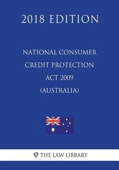 Paperback National Consumer Credit Protection ACT 2009 (Australia) (2018 Edition) Book