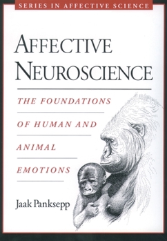 Paperback Affective Neuroscience: The Foundations of Human and Animal Emotions Book