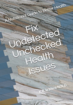 Paperback Undetected Unchecked Health Issues: A Guide To Better Health Book