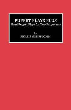 Hardcover Puppet Plays Plus: Hand Puppet Plays for Two Puppeteers Book