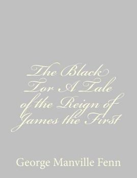 The Black Tor: A Tale of the Reign of James the First