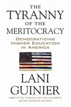 Hardcover The Tyranny of the Meritocracy: Democratizing Higher Education in America Book