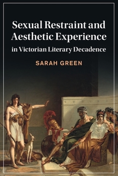 Paperback Sexual Restraint and Aesthetic Experience in Victorian Literary Decadence Book
