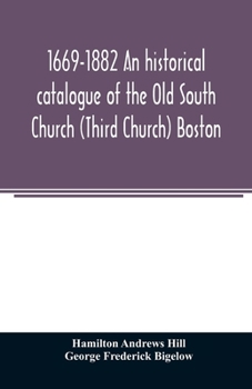 Paperback 1669-1882 An historical catalogue of the Old South Church (Third Church) Boston Book