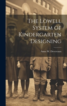 Hardcover The Lowell System of Kindergarten Designing Book