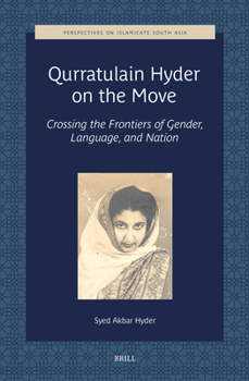 Hardcover Qurratulain Hyder on the Move: Crossing the Frontiers of Gender, Language, and Nation Book