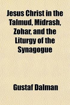 Jesus Christ in the Talmud, Midrash, Zohar, and the Liturgy of the Synagogue
