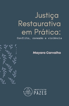 Paperback Justiça Restaurativa em Prática: Conflito, conexão e violência [Portuguese] Book