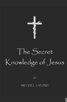 Paperback The Secret Knowledge of Jesus Book