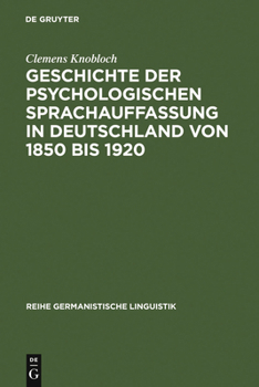 Geschichte Der Psychologischen Sprachauffassung in Deutschland Von 1850 Bis 1920