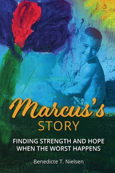 Paperback Marcus's Story: Finding Strength and Hope When the Worst Happens Book