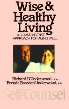 Paperback Wise and Healthy Living: A Common Sense Approach to Aging Well (Self-Counsel Retirement) Book