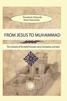 Paperback From Jesus to Muhammad: Similarities Between Early Christianity and Islam Book