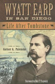 Hardcover Wyatt Earp in San Diego: Life After Tombstone Book