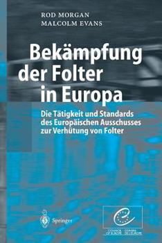 Paperback Bekämpfung Der Folter in Europa: Die Tätigkeit Und Standards Des Europäischen Ausschusses Zur Verhütung Von Folter [German] Book