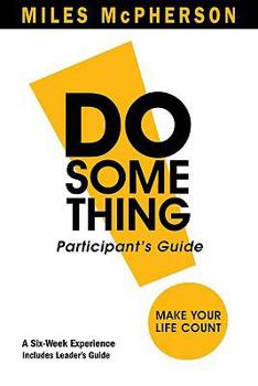 Paperback Do Something!: Participant's Guide : Make Your Life Count Book