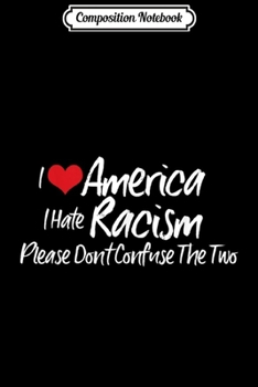 Composition Notebook: I Love America I Hate Racism Anti Racism Journal/Notebook Blank Lined Ruled 6x9 100 Pages