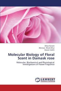 Paperback Molecular Biology of Floral Scent in Damask Rose Book