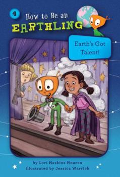 Earth's Got Talent! - Book #4 of the How to Be an Earthling