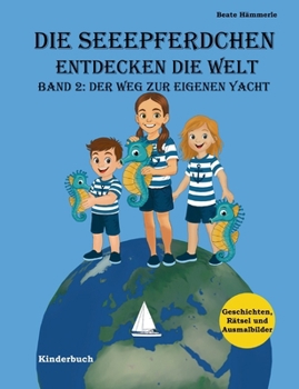 Paperback Die Seeepferdchen entdecken die Welt: Band 2: Der Weg zur eigenen Yacht [German] Book