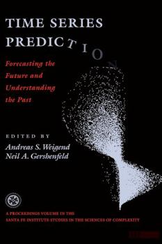 Paperback Time Series Prediction: Forecasting The Future And Understanding The Past Book