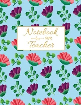 Notebook For Teacher: Blank Lined Teacher Notebook 115 pages Journal for math teacher gift, for Appreciation Gift Quote ... Gift, Retirement teacher or Gratitude