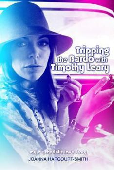 Paperback Tripping the Bardo with Timothy Leary: My Psychedelic Love Story Book