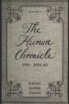 Paperback The Human Chronicle: Volume V: 1950 - 2025 AD Book