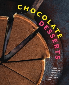 Hardcover Chocolate Desserts: Over 100 Essential Recipes for the Chocolate Lover Book