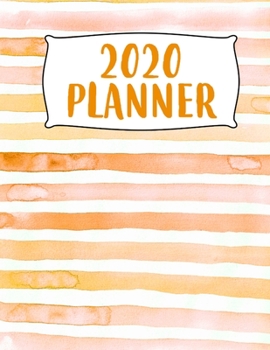 2020 Planner: 8.5" X 11"  2020 Weekly Planner Jan 1, 2020 to Dec 31, 2020 Weekly & Monthly View Calendar Planner, Organizer & Diary, Schedule Organizer, Appointment Notebook, Orange Watercolor Stripes