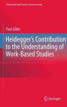 Paperback Heidegger's Contribution to the Understanding of Work-Based Studies Book